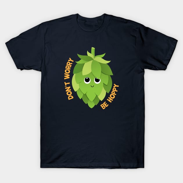 Don't Worry Be Hoppy T-Shirt by KtRazzz